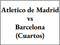 Entradas - Atletico vs Barcelona (Cuartos de Final)