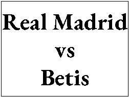 Entradas - Real Madrid vs Betis