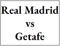 Entradas - Real Madrid vs Getafe